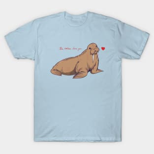 This Walrus Loves You T-Shirt